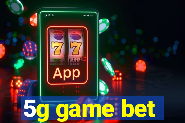 5g game bet
